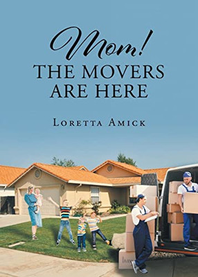 Mom! The Movers Are Here