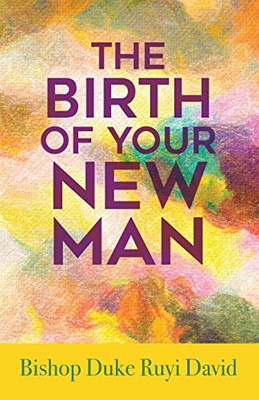 The Birth Of Your New Man