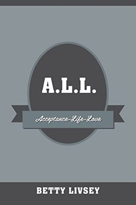 A.L.L.: Acceptance-Life-Love