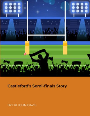 CastlefordS Semi-Finals Story