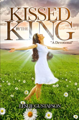Kissed By The King: A Devotional