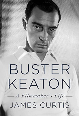 Buster Keaton: A Filmmaker'S Life
