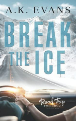 Break The Ice (Road Trip Romance)