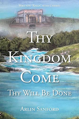 Thy Kingdom Come: Thy Will Be Done