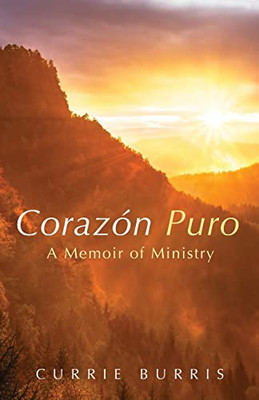 Corazon Puro: A Memoir Of Ministry