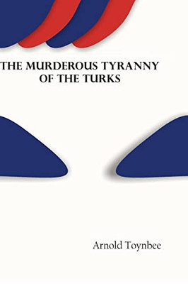 The Murderous Tyranny Of The Turks