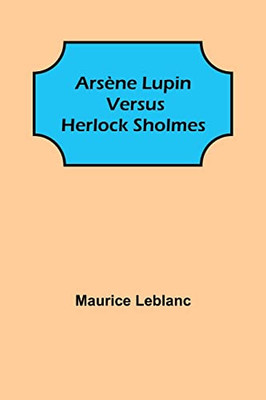 Arsène Lupin Versus Herlock Sholmes