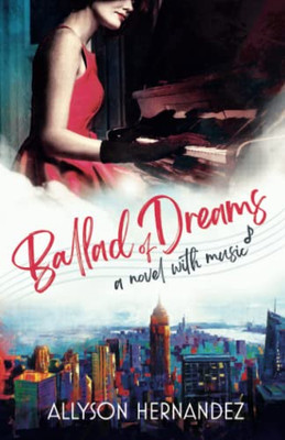 Ballad Of Dreams: A Novel With Music