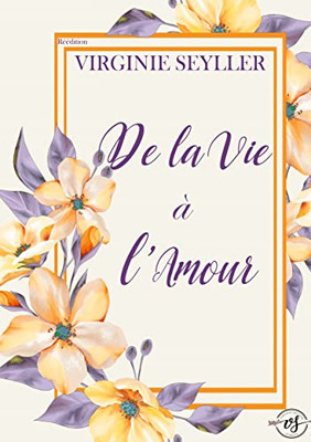 De La Vie À L'Amour (French Edition)