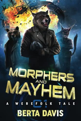 Morphers And Mayhem: A Werefolk Tale