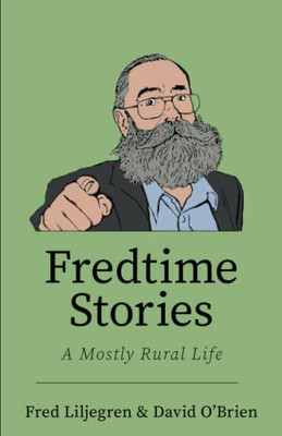 Fredtime Stories: A Mostly Rural Life