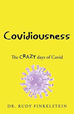 Covidiousness: The Crazy Days Of Covid