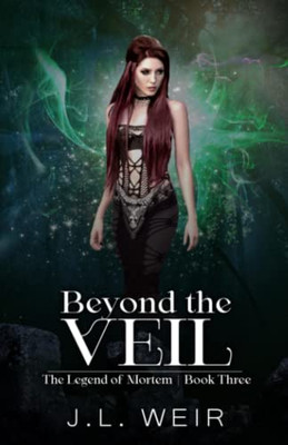 Beyond The Veil (The Legend Of Mortem)