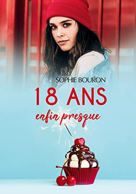 18 Ans, Enfin Presque (French Edition)