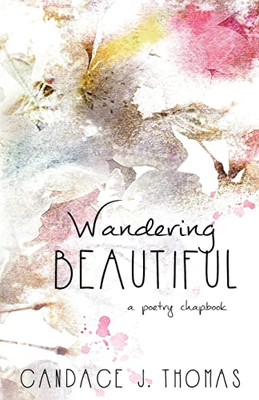 Wandering Beautiful: A Poetry Chapbook