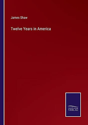 Twelve Years In America - 9783752570908