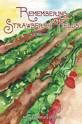 Remembering Strawberry Fields: A Memoir