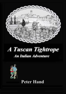A Tuscan Tightrope: An Italian Adventure