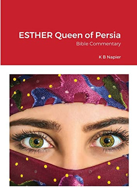Esther Queen Of Persia: Bible Commentary