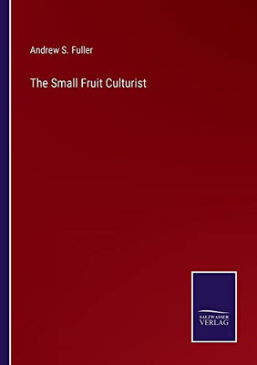 The Small Fruit Culturist - 9783752575705