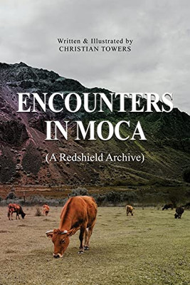 Encounters In Moca: (A Redshield Archive)