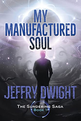 My Manufactured Soul (The Sundering Saga)