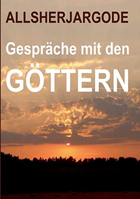 Gespräche Mit Den Göttern (German Edition)