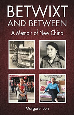 Betwixt And Between: A Memoir Of New China