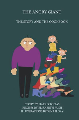 The Angry Giant: The Story And The Cookbook