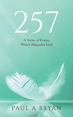 257: A Series Of Events Which Magnifies God