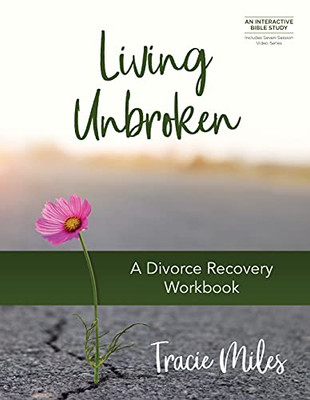 Living Unbroken: A Divorce Recovery Workbook