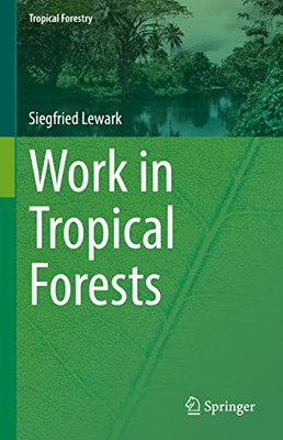 Work In Tropical Forests (Tropical Forestry)