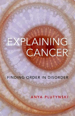 Explaining Cancer: Finding Order In Disorder