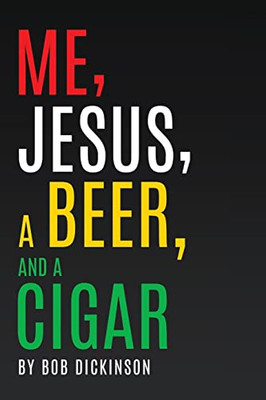 Me, Jesus, A Beer And A Cigar - 9781662838538