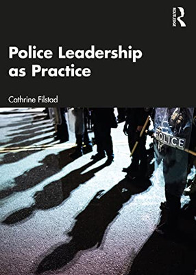 Police Leadership As Practice - 9781032123288