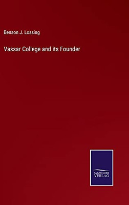 Vassar College And Its Founder - 9783752570953