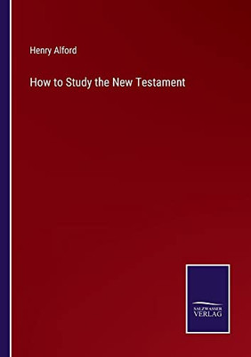 How To Study The New Testament - 9783752572544