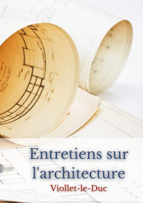 Entretiens Sur L'Architecture (French Edition)