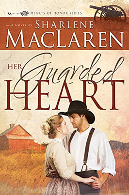 Her Guarded Heart (Volume 3) (Hearts Of Honor)