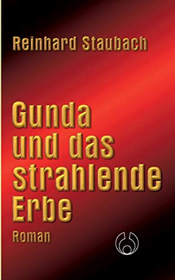 Gunda Und Das Strahlende Erbe (German Edition)