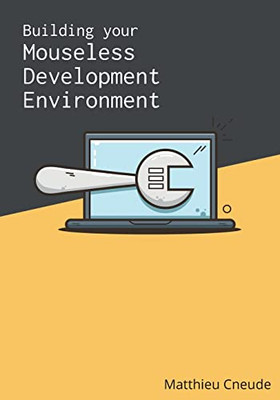 Building Your Mouseless Development Environment