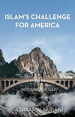 Bridging The Gap: Islam'S Challenge For America