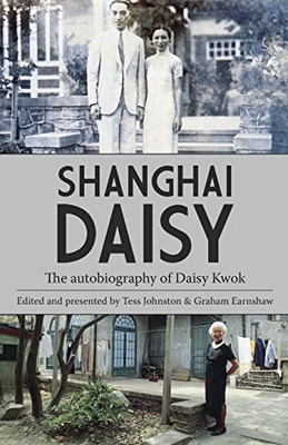 Shanghai Daisy: The Autobiography Of Daisy Kwok