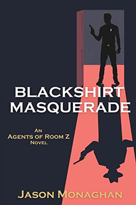 Blackshirt Masquerade: An Agents Of Room Z Novel