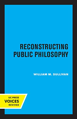 Reconstructing Public Philosophy - 9780520330757