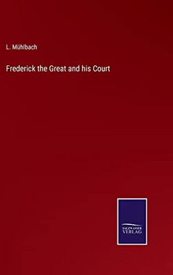 Frederick The Great And His Court - 9783752572193