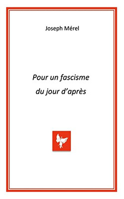 Pour Un Fascisme Du Jour D'Après (French Edition)