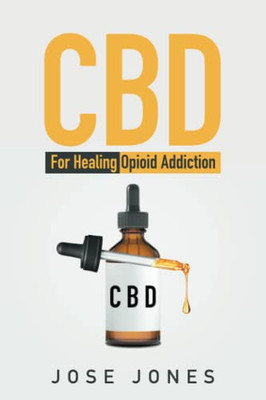 Cbd: For Healing Opioid Addiction - 9781669807285