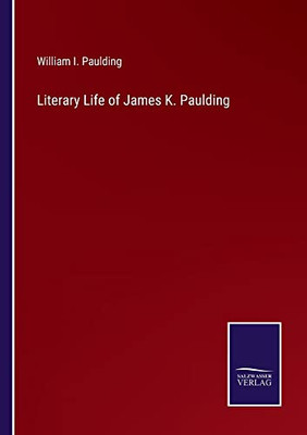 Literary Life Of James K. Paulding - 9783752564341