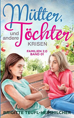 Mütter, Töchter Und Andere Krisen (German Edition)